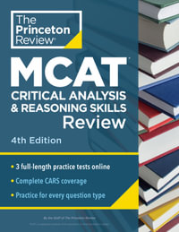 Princeton Review MCAT Critical Analysis and Reasoning Skills Review, 4th Edition : Complete CARS Content Prep + Practice Tests - Princeton Review