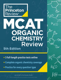 Princeton Review MCAT Organic Chemistry Review, 5th Edition : Complete Orgo Content Prep + Practice Tests - Princeton Review