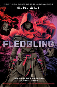 Fledgling : The Keeper's Records of Revolution - S. K. Ali