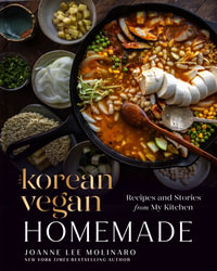 The Korean Vegan: Homemade : Recipes and Stories from My Kitchen - Joanne Lee Molinaro