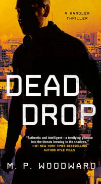 Dead Drop : Handler Thriller - M.P. Woodward
