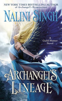 Archangel's Lineage : Guild Hunter Novel - Nalini Singh