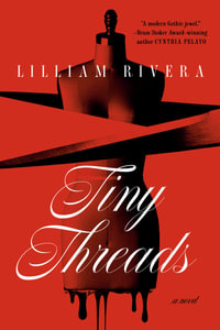 Tiny Threads : A Novel - Lilliam Rivera