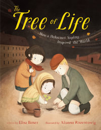 The Tree of Life : How a Holocaust Sapling Inspired the World - Elisa Boxer