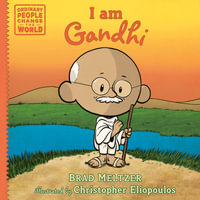 I am Gandhi : Ordinary People Change the World - Brad Meltzer
