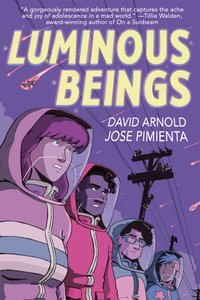 Luminous Beings : A Graphic Novel - David Arnold