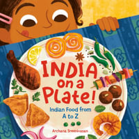 India on a Plate! : Indian Food from A to Z - Archana Sreenivasan