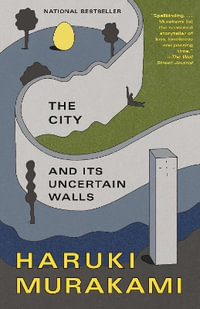 The City and Its Uncertain Walls : A Novel - Haruki Murakami