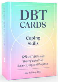 Dbt Cards for Coping Skills : 125 Dbt Skills and Strategies to Find Balance, Joy, and Purpose - Kiki  Fehling
