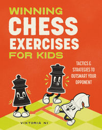 Winning Chess Exercises for Kids : Tactics and Strategies to Outsmart Your Opponent - Pia Imperial