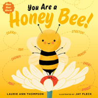 You Are a Honey Bee! : Meet Your World - Laurie Ann Thompson