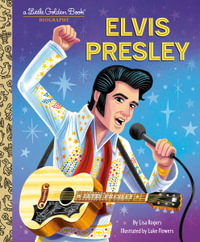 Elvis Presley : A Little Golden Book Biography - Lisa Rogers