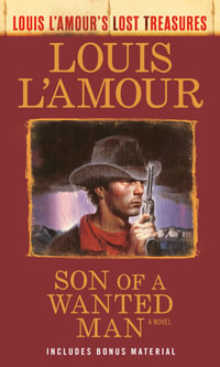 Son of a Wanted Man (Louis L'Amour Lost Treasures) : A Novel - Louis L'Amour