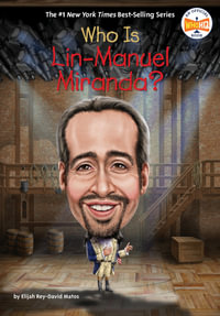 Who Is Lin-Manuel Miranda? : Who Was...? - Elijah Rey-David Matos