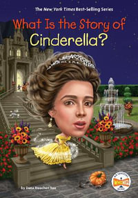 What Is the Story of Cinderella? : What Is the Story Of? - Dana Meachen Rau