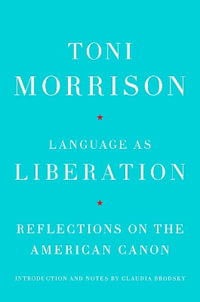 Language as Liberation : Reflections on the American Canon - Toni Morrison