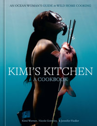 Kimi's Kitchen : An Ocean Woman's Guide to Wild Home Cooking [A Cookbook] - Kimi Werner