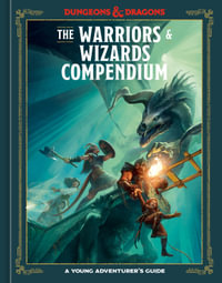 The Warriors & Wizards Compendium (Dungeons & Dragons) : A Young Adventurer's Guide - Jim Zub