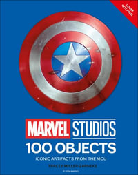Marvel Studios 100 Objects : Iconic Artifacts from the McU - Tracey Miller-Zarneke