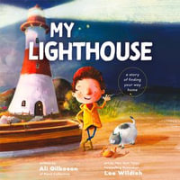 My Lighthouse : A Story of Finding Your Way Home - Ali Gilkeson