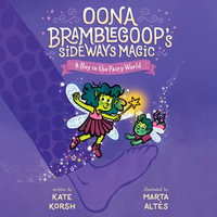 A Boy in the Fairy World : Oona Bramblegoop's Sideways Magic : Book 2 - Phoebe Strole