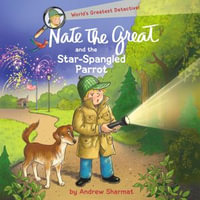 Nate the Great and the Star-Spangled Parrot : Nate the Great - John Lavelle