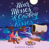 Near Misses & Cowboy Kisses - Katrina Emmel