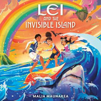 Lei and the Invisible Island : Lei and the Legends : Book 2 - Jennifer Robideau
