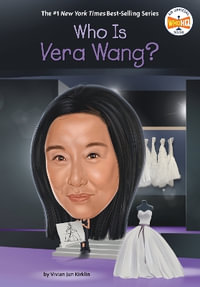 Who Is Vera Wang? : Who Was? - Vivian Jun Kirklin