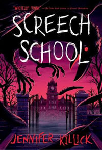 Screech School : Creatures & Teachers - Jennifer Killick