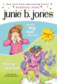 Junie B. Jones 2-In-1 Bindup : And Her Big Fat Mouth/Is a Party Animal - Barbara Park