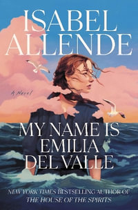 My Name Is Emilia Del Valle - Isabel Allende