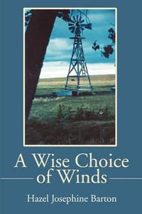 A Wise Choice of Winds : Articles and Essays - Hazel J. Barton