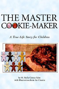The Master Cookie-Maker : A True Life Story for Children - M. Stella Gomez-Seitz