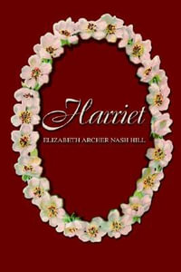 Harriet - Elizabeth Archer Nash Hill