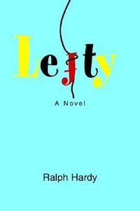 Lefty : A Novel - Ralph Hardy