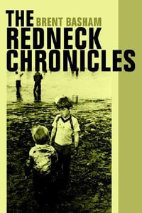 The Redneck Chronicles - Brent Basham
