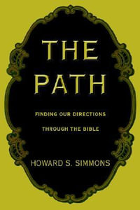 The Path : Finding our Directions through the Bible - Howard S. Simmons