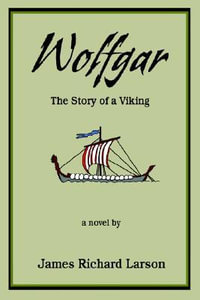 Wolfgar : The Story of a Viking - James Richard Larson