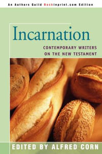 Incarnation : Contemporary Writers on the New Testament - Alfred Corn