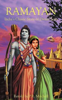 Ramayan : India's Classic Story of Divine Love - P. R. Mitchell