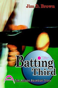 Batting Third : (A Tim Allison Baseball Story) - Jim D. Brown
