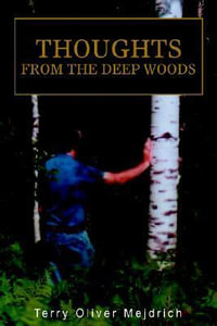 Thoughts from the deep woods - Terry Oliver Mejdrich