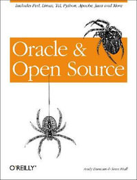 Oracle and Open Source : Includes Perl, Linux, Tcl, Python, Apache, Java and More - Andy Duncan