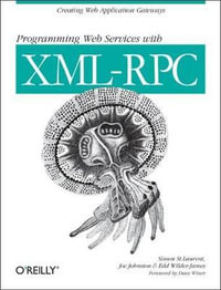 Programming Web Services with XML-RPC : Creating Web Application Gateways - Simon St Laurent