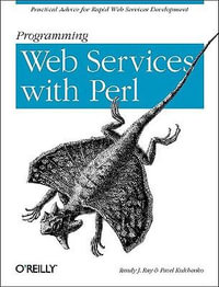Programming Web Services with Perl : O'Reilly Ser. - Randy J Ray