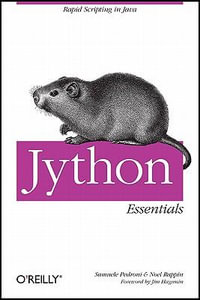 Jython Essentials : Cookbooks Ser. - Samuele Pedroni