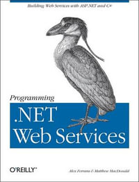 Programming .Net Web Services : O'Reilly Ser. - Alex Ferrara