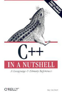 C++ in a Nutshell : In a Nutshell (O'Reilly) - Ray Lischner