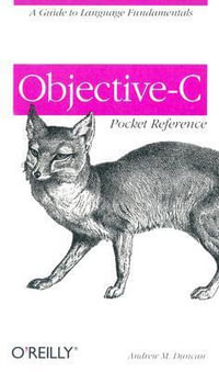 Objective-C Pocket Reference : Pocket References Ser. - Andrew Duncan